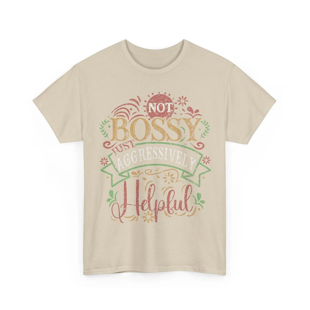 Not Bossy, Just Aggressively Helpful Shirt – Funny Empowerment Tee Printify