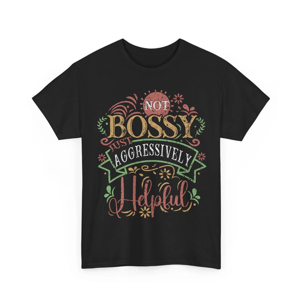 Not Bossy, Just Aggressively Helpful Shirt – Funny Empowerment Tee Printify